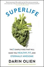 SuperLife: The 5 Simple Fixes That Wil..., Olien, Darin Health Nutrition Books price