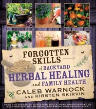 Forgotten Skills of Backyard HERBAL HEALING & Family Health Book~C. Warnock~NEW! Family Health Books price