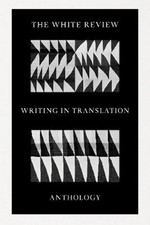 The White Review Writing in Translation Anthology Essay - Review price