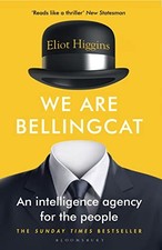 We Are Bellingcat: An Intelligence A..., Higgins, Eliot Intelligence Development Books price