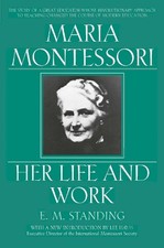 Maria Montessori: Her Life and Work, Standing, E. M. Preschool Educational & Teaching Books price