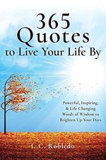 365 Quotes to Live Your Life By: Pow..., Robledo, I. C. Reference Books price