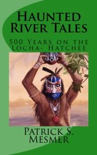 Haunted River Tales: 500 Years on the Loxahatchee by Mesmer, Patricia Research on Historical Events price
