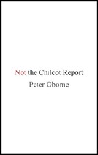Not the Chilcot Report, Peter Oborne World History price
