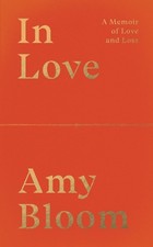 In Love: A Memoir of Love and Loss, Bloom, Amy Love Novels and Stories price