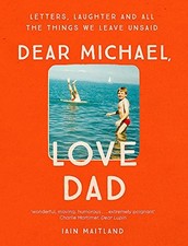 Dear Michael, Love Dad: Letters, lau..., Maitland, Iain Letters - Memoirs - Diaries - Narratives price