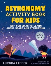 Astronomy Activity Book for Kids: 100..., Aurora Lipper Science & Technology price