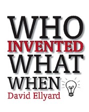 Who Invented What When, Ellyard, David Science & Technology price