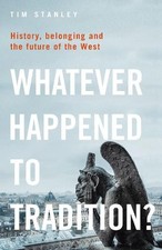 Whatever Happened to Tradition?: Histo..., Stanley, Tim Ideologies price