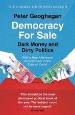 Democracy For Sale: Dark Money and Dirty Politics by Peter Geoghegan 1789546044 Ideologies price