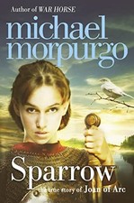 Sparrow: The Story of Joan of Arc, Morpurgo, Michael Story Books price