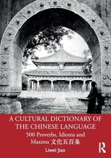 A Cultural Dictionary of The Chinese Language: 500 Proverbs, Idioms and Maxims Proverbs and Idioms Dictionaries price