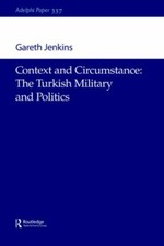 Context and Circumstance: The Turkish Military , Jenkins.. Turkish and World Politics price