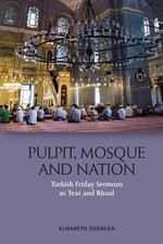 Pulpit, Mosque and Nation: Turkish Friday Sermons as Text and Ritual, zdalga^* Turkish and World Politics price