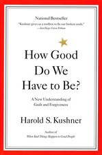 How Good Do We Have to Be? A New Understanding of Guilt and Forgiveness Religious Culture and Ethics price