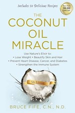 The Coconut Oil Miracle: Use Nature's E..., Fife, Bruce Medical Books price