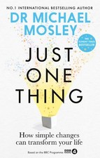Just One Thing: How simple changes ..., Mosley, Dr Mich Medical Books price