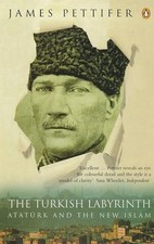 The Turkish Labyrinth: Ataturk And ..., Pettifer, James Ataturkism price