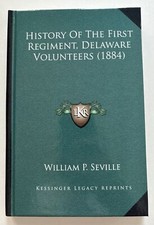History of the First Regiment, Delaware Volunteers William P. Seville (Reprint) Compilation Books price