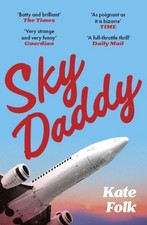 Sky Daddy: 'Truly original, deeply weird' - Daily Telegraph by Kate Folk Folk Literature price