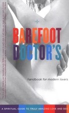 Barefoot Doctors Handbook for Modern Lovers: A Spiritual Guide to Truly Rude and Health and Sexuality Books price