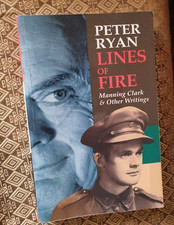 Lines Of Fire: Manning Clark & Other Writings, by Peter Ryan (p/b 1997) Other Biography Books price