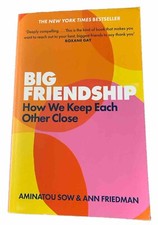 Big Friendship: How We Keep Each Other Close by Sow, Aminatou (2021) Other Biography Books price