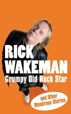 Grumpy Old Rock Star: and Other Wondr..., Wakeman, Rick Other Biography Books price