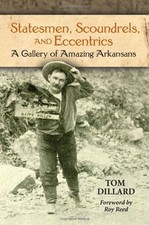 STATESMEN, SCOUNDRELS, AND ECCENTRICS: A GALLERY OF By Tom Dillard & Roy Reed VG Statesmen & Politicians price