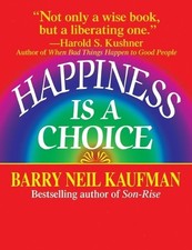 Happiness Is a Choice, Kaufman, Barry Neil Success Books price