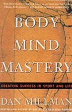 Body Mind Mastery: Creating Success in..., Millman, Dan Success Books price