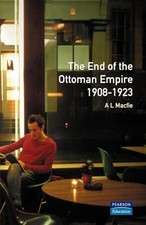 The End of the Ottoman Empire, 1908..., Macfie, Alexand Ottoman History price