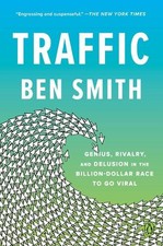 Traffic: Genius, Rivalry, and Delusion in..., Ben Smith Media and Communication Books price