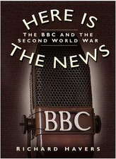 Here Is the News: The BBC and the Se..., Richard Havers Media and Communication Books price