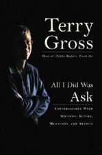 All I Did Was Ask: Conversations with Writers, Actors, Musicians, and Artists b Artist & Writer Biographies price