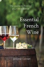 Essential French Wine: The guide to ..., Cornet, Jérôme English Food & Beverage Culture price