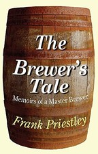 The Brewer's Tale: Memoirs of a Mas..., Frank Priestley English Food & Beverage Culture price