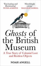 Ghosts of the British Museum: A True S..., Angell, Noah Political Science price