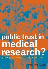 Public Trust in Medical Research?: Ethics, Law and Accountability, Cheung, Phili Public Administration Law price