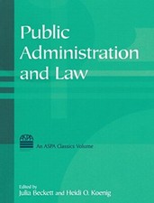 Public Administration and Law (ASPA Classics), Beckett, Koenig 9780765615428.. Public Administration Law price