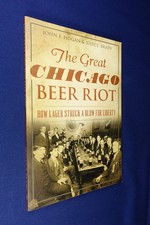 THE GREAT CHICAGO BEER RIOT John Hogan HOW LAGER STRUCK A BLOW FOR LIBERTY usa Press - Publishing Law price