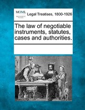 The law of negotiable instruments, statutes, ca. Contributors<| Negotiable Instruments Law price