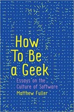 How to be a Geek: Essays on the Culture of Software Culture & History Software price