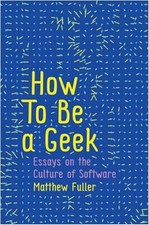 How To Be a Geek: Essays on the Culture of Software Culture & History Software price