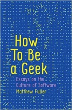 How To Be a Geek: Essays on the Culture of Software by Matthew Fuller (English) Culture & History Software price