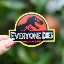 Everyone Dies Decal sticker Dinosaur Vinyl Car Wall Laptop Bottle Waterproof Baby Room Furniture price