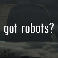 Got Robots? Custom Vinyl Sticker Decal Robotics Technology Arduino SciFi Kitchen Robots price