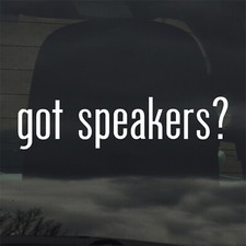 Got Speakers? Custom Vinyl Sticker Decal Car Audio Stereo Sound System Toilet Sticker price
