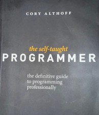 Self-Taught Programmer : The Definitive Guide to Programming By Cory Althoff Computer & Programming Education Software price