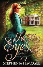 In His Eyes: A Civil War Romance - Paperback, by McGee Stephenia H. - Very Good Religious Books price